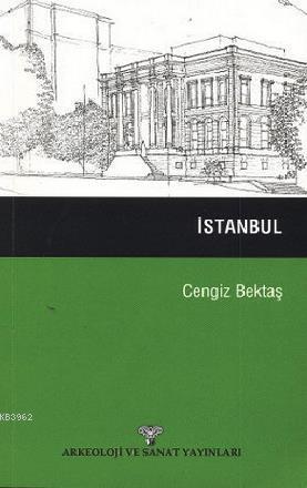 İstanbul | Cengiz Bektaş | Arkeoloji ve Sanat Yayınları