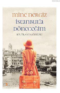 İstanbul'a Döneceğim; Bir Trampa Öyküsü | Mine Nergiz | Cinius Yayınla