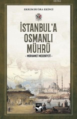 İstanbul'a Osmanlı Mührü; Merhamet Medeniyeti | Ekrem Buğra Ekinci | A