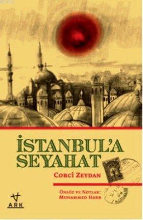 İstanbul'a Seyahat | Corcî Zeydân | Ark Kitapları