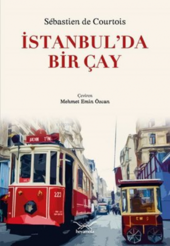 İstanbulda Bir Çay | Sebastien De Courtois | Heyamola Yayınları