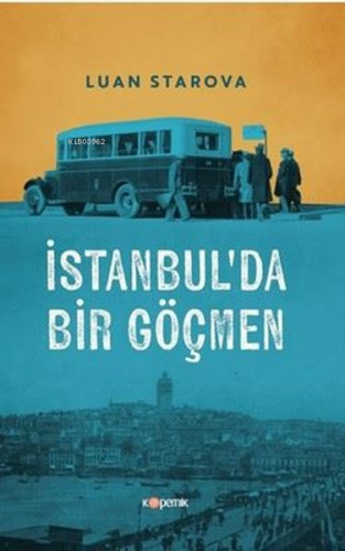 İstanbul'da Bir Göçmen | Luan Starova | Kopernik Kitap