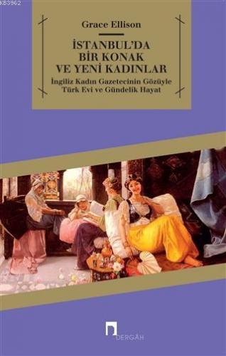 İstanbul'da Bir Konak ve Yeni Kadınlar; İngiliz Kadın Gazetecinin Gözü