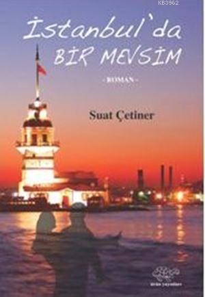 İstanbul'da Bir Mevsim | Suat Çetiner | Ürün Yayınları