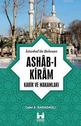 İstanbul'da Bulunan Ashab-ı Kiram Kabir ve Makamları | Cafer E. Babada