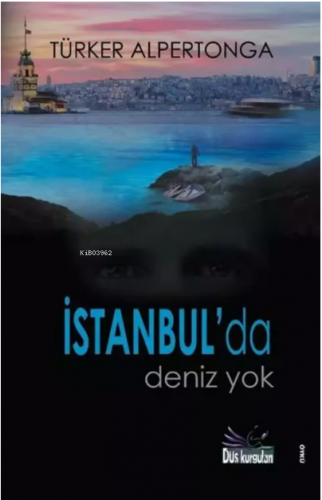 İstanbul'da Deniz Yok | Türker Alpertonga | Düş Kurguları Yayıncılık