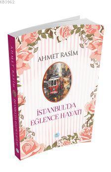 İstanbul'da Eğlence Hayatı | Ahmet Rasim | Maviçatı Yayınları