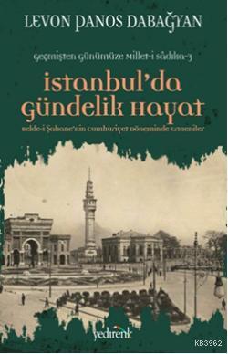 İstanbul'da Gündelik Hayat; Belde-i Şahanenin Cumhuriyet Döneminde Erm