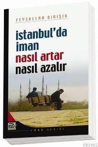 İstanbul'da İman Nasıl Artar ve Ne Azalır | Feyzullah Birışık | Karınc