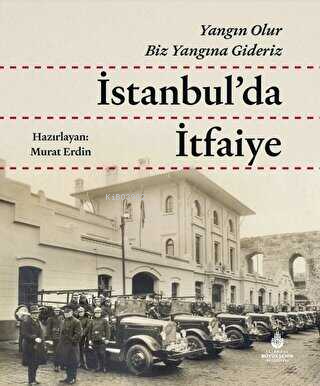 İstanbul'da İtfaiye | Murat Erdin | İBB Yayınları