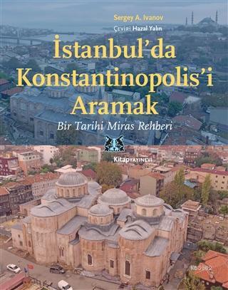 İstanbul'da Konstantinopolis'i Aramak; Bir Tarihi Miras Rehberi | Serg