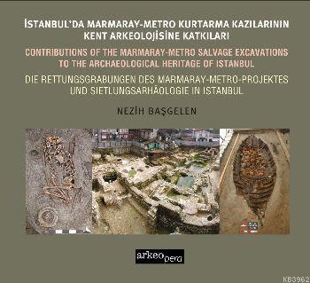 İstanbul'da Marmaray Metro Kazılarının Kent Arkeolojisine Katkıları | 