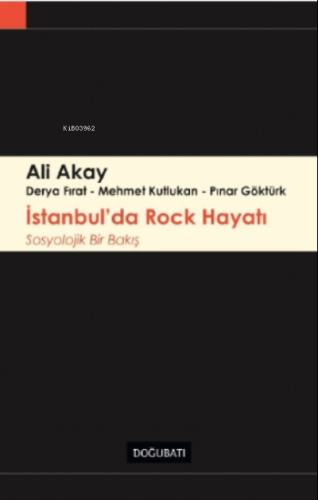 İstanbul'da Rock Hayatı;Sosyolojik Bir Bakış | Ali Akay | Doğu Batı Ya