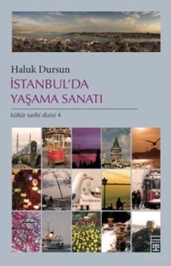 İstanbul'da Yaşama Sanatı | Haluk Dursun | Timaş Tarih