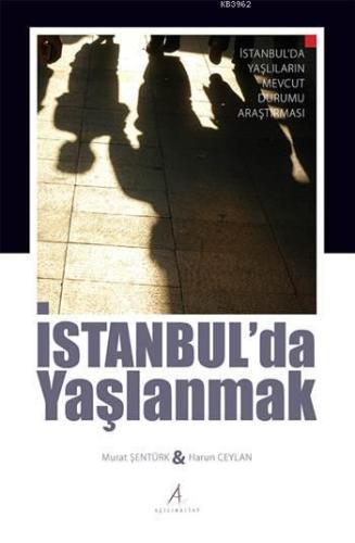 İstanbul'da Yaşlanmak | Murat Şentürk | Açılım Kitap