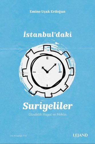 İstanbul'daki Suriyeliler ve Gündelik Hayat ve Mekan | Emine Uçak Erdo