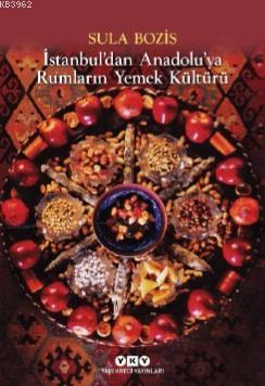 İstanbul'dan Anadolu'ya Rumların Yemek Kültürü | Sula Bozis | Yapı Kre