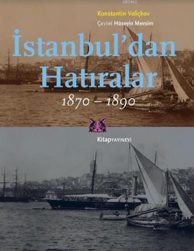 İstanbul'dan Hatıralar 1870-1890 | Konstantin Veliçkov | Kitap Yayınev