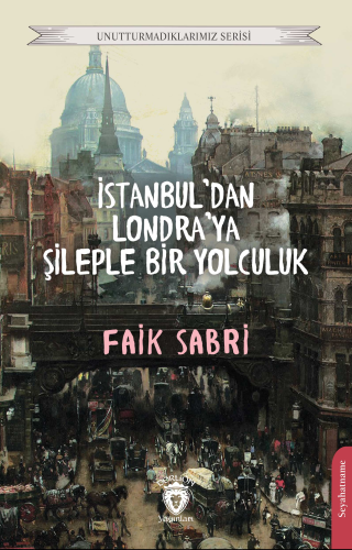 İstanbuldan Londraya Şileple Bir Yolculuk | Faik Sabri | Dorlion Yayın