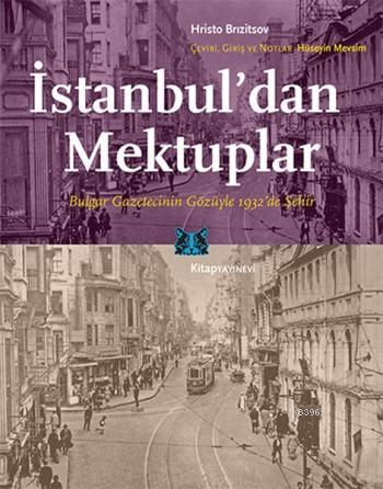 İstanbul'dan Mektuplar; Bulgar Gazetecinin Gözüyle 1932'de Şehir | Hri