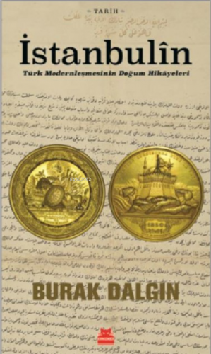 İstanbulin;Türk Modernleşmesinin Doğum Hikayeleri | Burak Dalgın | Kır