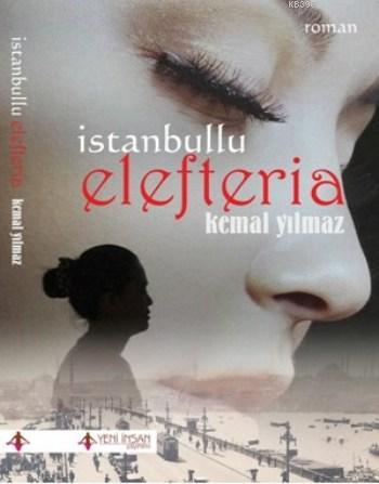 İstanbullu Elefteria | Kemal Yılmaz | Yeni İnsan Yayınevi