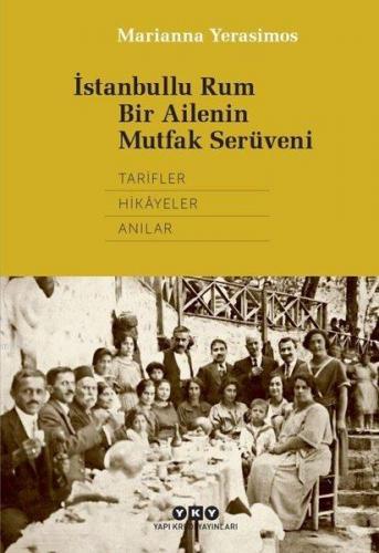 İstanbullu Rum Bir Ailenin Mutfak Serüveni | Marianna Yerasimos | Yapı