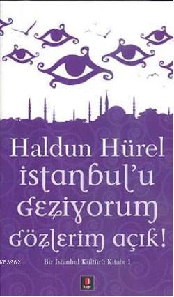 İstanbul'u Geziyorum Gözlerim Açık; Bir İstanbul Kültürü Kitabı | Hald