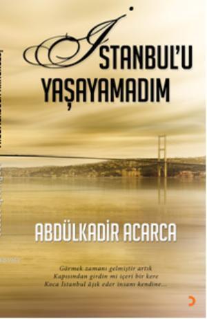 İstanbulu Yaşayamadım; Görmek zamanı gelmiştir artık Kapısından girdin