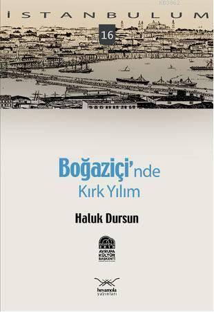 İstanbulum 16| Boğaziçi'nde; Kırk Yılım | Haluk Dursun | Heyamola Yayı