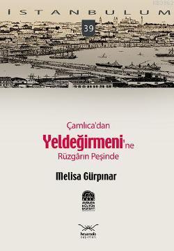 İstanbulum 39| Çamlıca'dan Yeldeğirmeni'ne Rüzgarın Peşinde | Melisa G