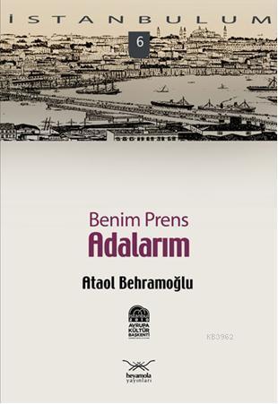 İstanbulum 6| Benim Prens Adalarım | Ataol Behramoğlu | Heyamola Yayın