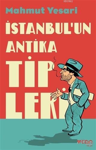 İstanbul'un Antika Tipleri | Mahmut Yesari | Can Yayınları