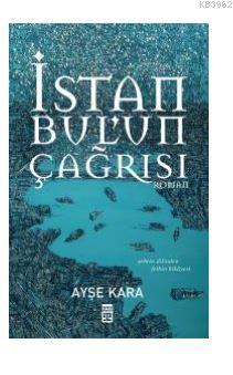 İstanbul'un Çağrısı | Ayşe Kara | Timaş Yayınları