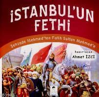 İstanbul'un Fethi; Şehzade Mehmed'den Fatih Sultan Mehmed'e | Ahmet İz