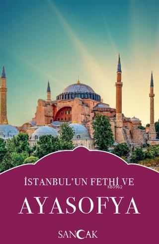 İstanbul'un Fethi ve Ayasofya | Kolektif | Sancak Yayınları