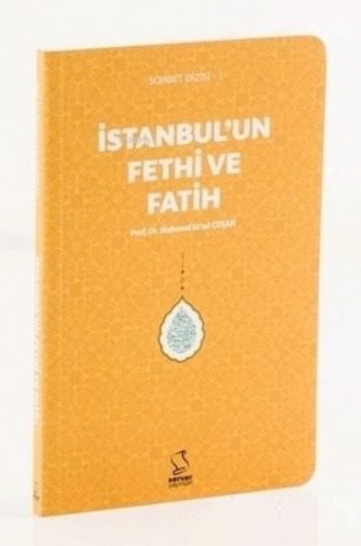 İstanbul'un Fethi ve Fatih (Cep Boy) | Mahmud Esad Coşan | Server Yayı