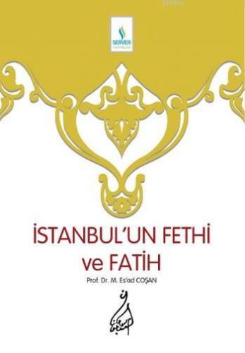 İstanbul'un Fethi ve Fatih - Sert Cilt | Mahmud Es´ad Coşan | Server Y