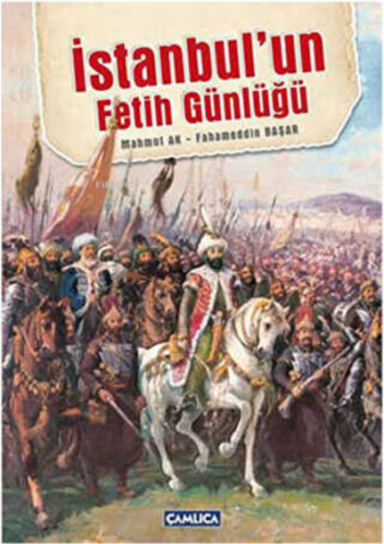 İstanbul'Un Fetih Günlüğü | Fahameddin Başar | Çamlıca Basım Yayın