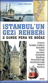 İstanbul'un Gezi Rehberi; 2 Günde Pera ve Boğaz | İsmail Güzelsoy | Al