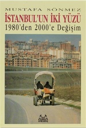 İstanbul'un İki Yüzü; 1980'den 2000'e Değişim | Mustafa Sönmez | Arkad