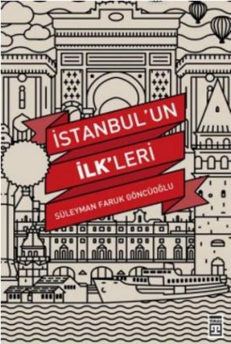 İstanbul'un İlk'leri | Süleyman Faruk Göncüoğlu | Timaş Tarih