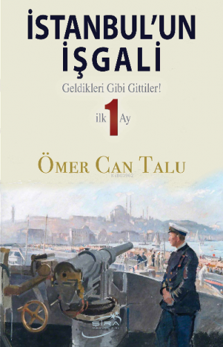 İstanbul'un İşgali;Geldikleri Gibi Gittiler! İlk 1 Ay | Ömer Can Talu 