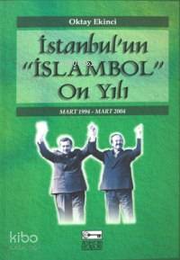 İstanbul'un "islambol" On Yılı | Oktay Ekinci | Anahtar Kitaplar