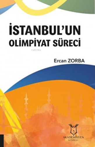 İstanbul'un Olimpiyat Süreci | Ercan Zorba | Akademisyen Kitabevi