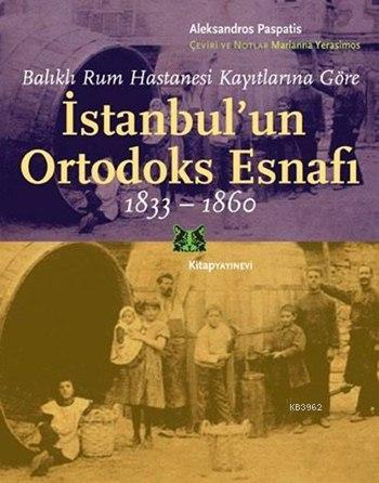 İstanbul'un Ortodoks Esnafı 1833 - 1860; Balıklı Rum Hastanesi Kayıtla