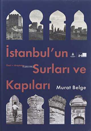 İstanbul'un Surları ve Kapıları (Ciltli) | Murat Belge | İBB Yayınları