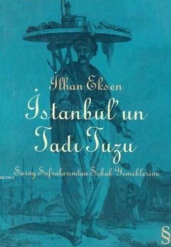 İstanbul'un Tadı Tuzu; Saray Sofralarından Sokak Yemeklerine | İlhan E