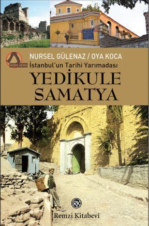 İstanbul'un Tarihi Yarımadası Yedikule-Samatya | Nursel Gülenaz | Remz