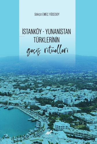 İstanköy – Yunanistan Türklerinin Geçiş Ritüelleri | Gökçe Emeç Yüceso